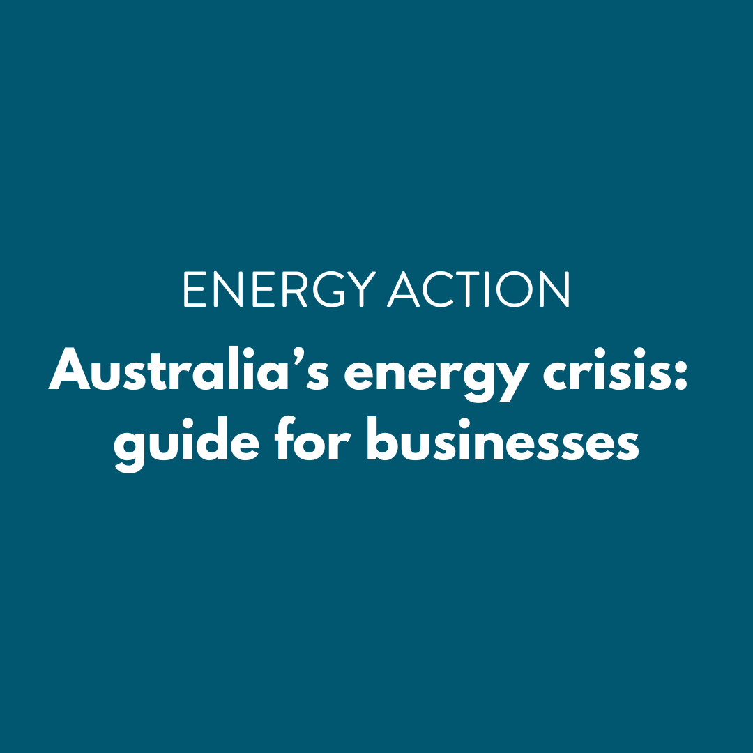 Businesses guide for Australia’s energy crisis